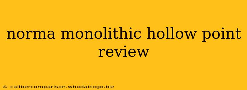 norma monolithic hollow point review