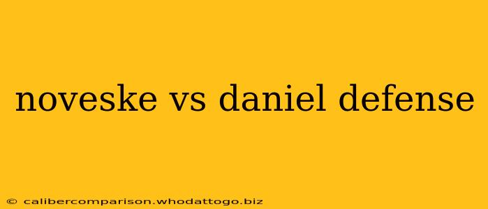 noveske vs daniel defense