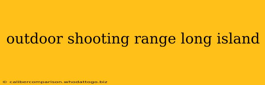 outdoor shooting range long island