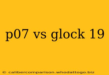 p07 vs glock 19