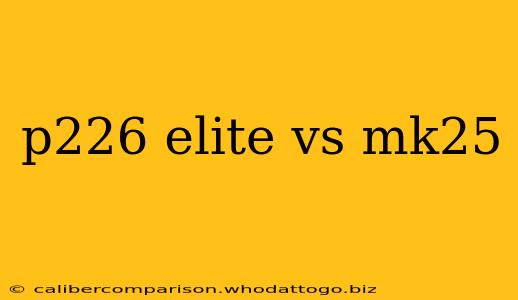 p226 elite vs mk25