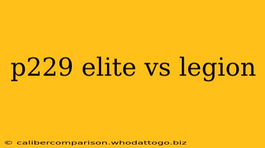 p229 elite vs legion