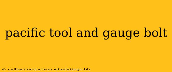 pacific tool and gauge bolt