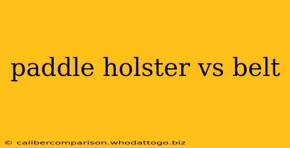 paddle holster vs belt