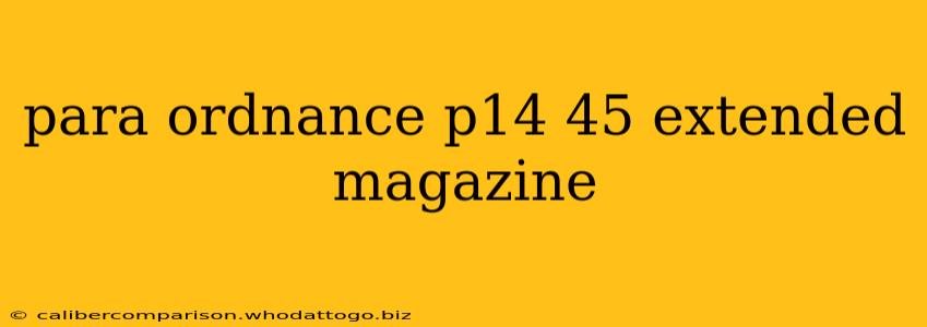 para ordnance p14 45 extended magazine