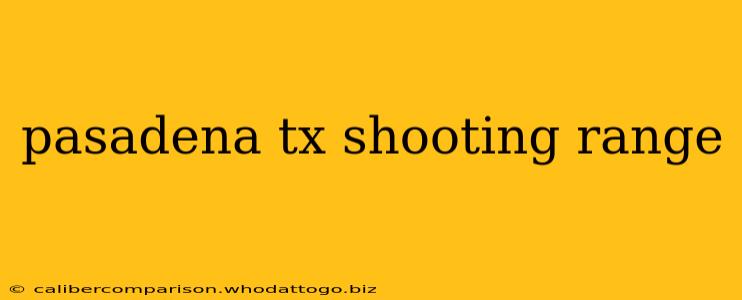 pasadena tx shooting range