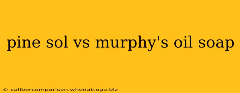 pine sol vs murphy's oil soap