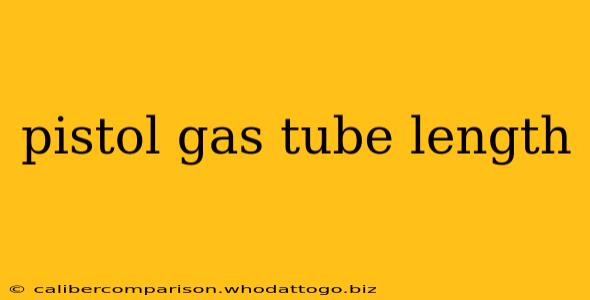 pistol gas tube length