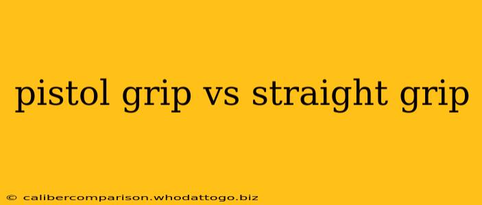 pistol grip vs straight grip