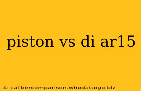 piston vs di ar15