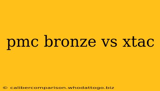 pmc bronze vs xtac