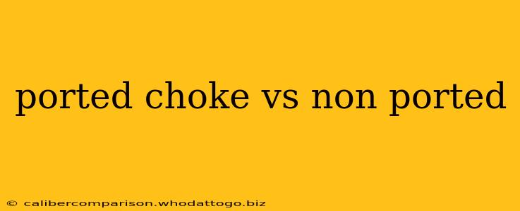 ported choke vs non ported