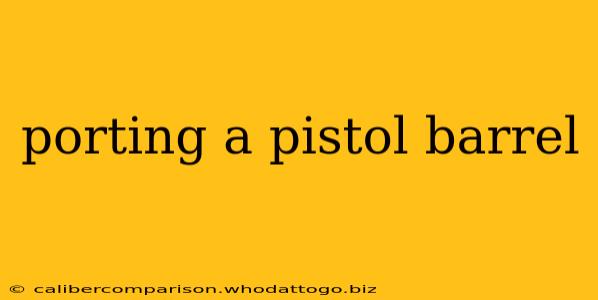 porting a pistol barrel