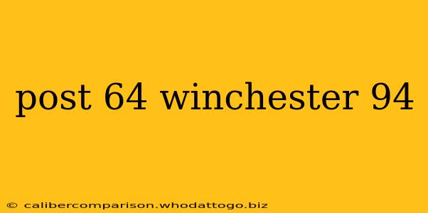 post 64 winchester 94