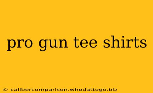 pro gun tee shirts