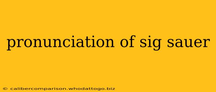 pronunciation of sig sauer