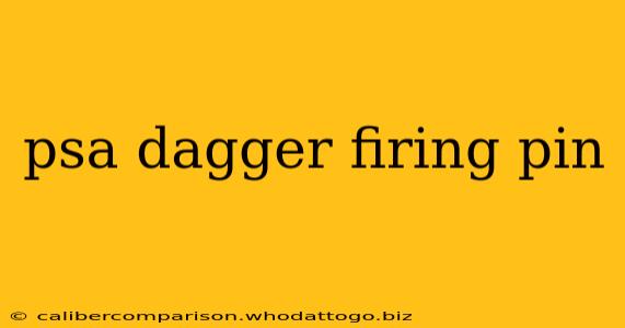 psa dagger firing pin