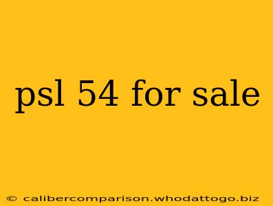 psl 54 for sale