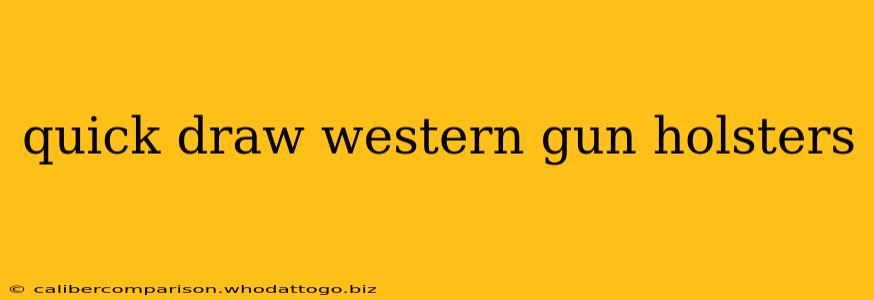 quick draw western gun holsters