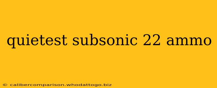 quietest subsonic 22 ammo