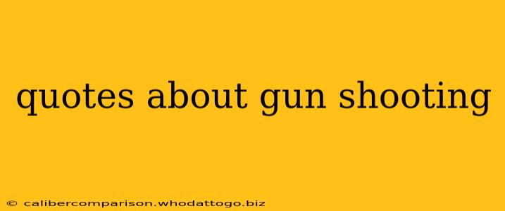 quotes about gun shooting