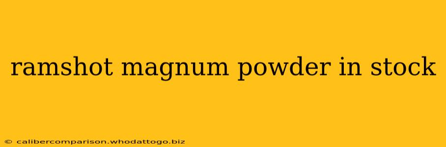 ramshot magnum powder in stock