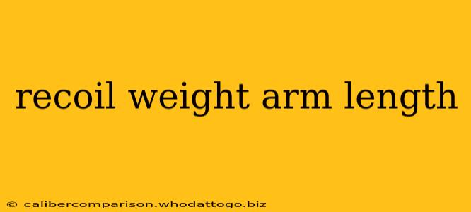 recoil weight arm length