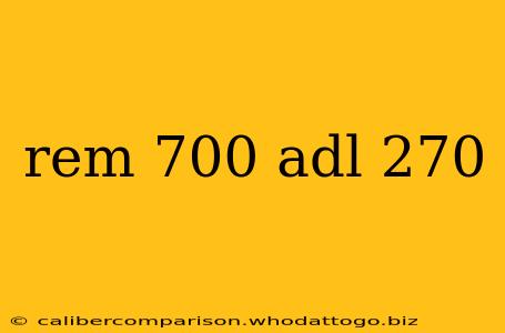 rem 700 adl 270