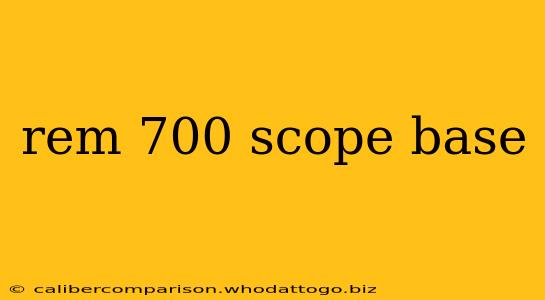 rem 700 scope base