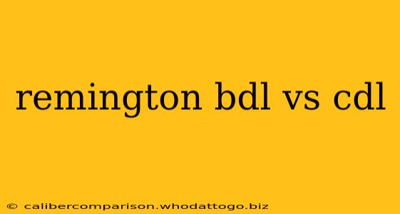 remington bdl vs cdl