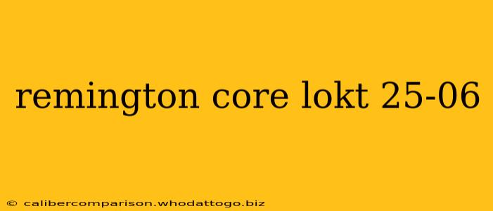 remington core lokt 25-06