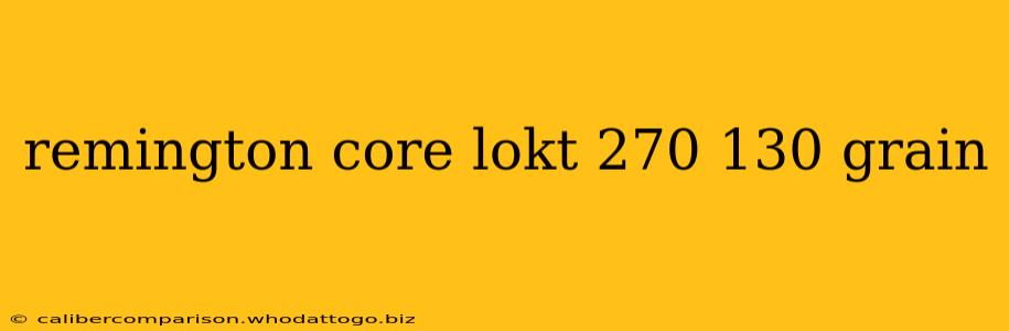 remington core lokt 270 130 grain