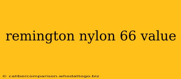 remington nylon 66 value