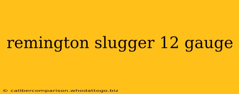 remington slugger 12 gauge