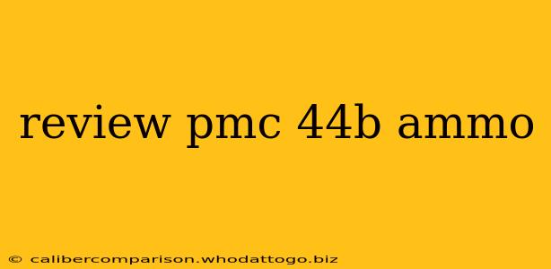 review pmc 44b ammo