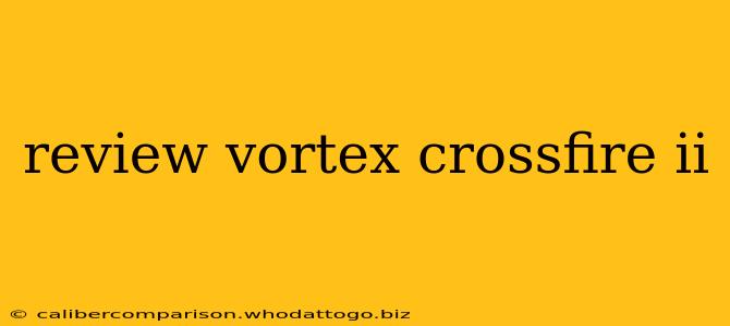 review vortex crossfire ii