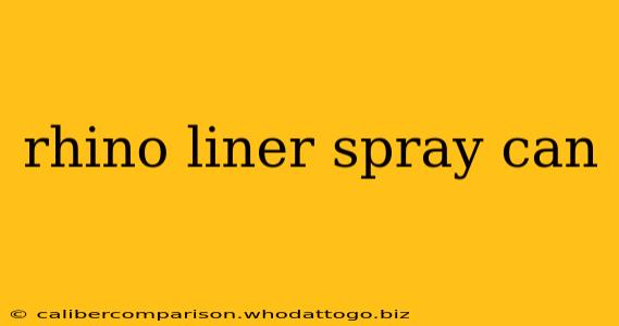 rhino liner spray can