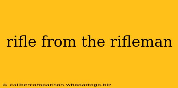 rifle from the rifleman