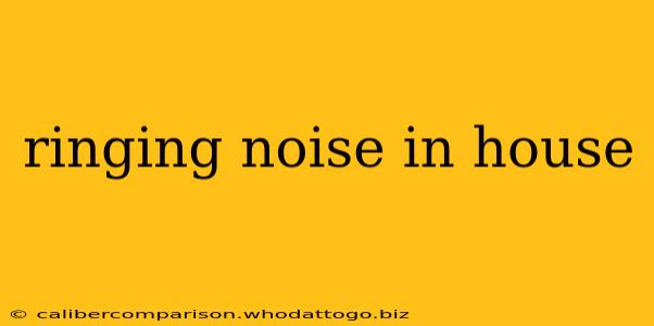 ringing noise in house