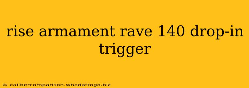 rise armament rave 140 drop-in trigger