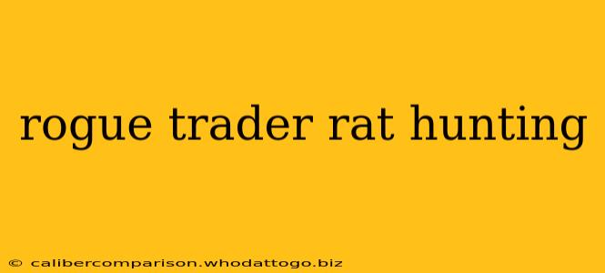 rogue trader rat hunting