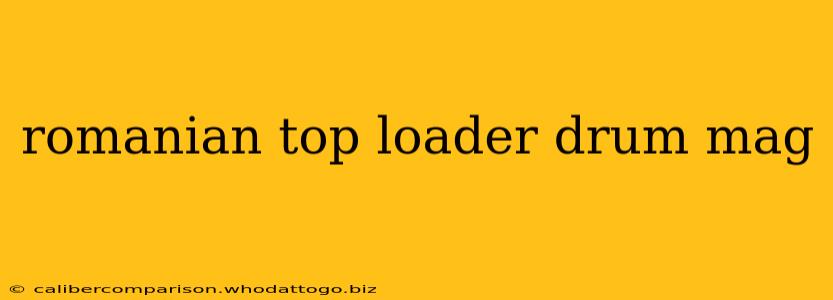 romanian top loader drum mag