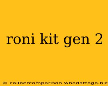 roni kit gen 2