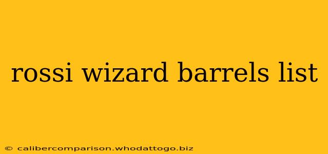 rossi wizard barrels list