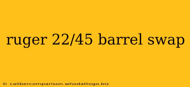 ruger 22/45 barrel swap