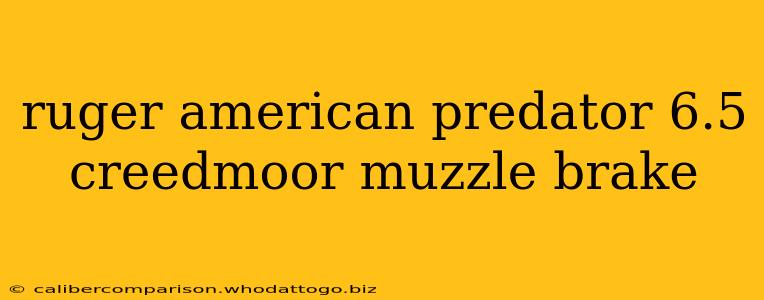 ruger american predator 6.5 creedmoor muzzle brake