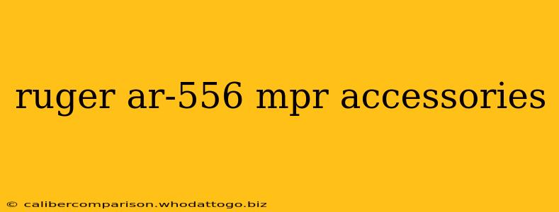 ruger ar-556 mpr accessories