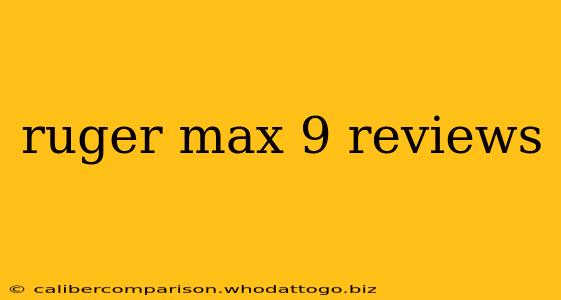 ruger max 9 reviews