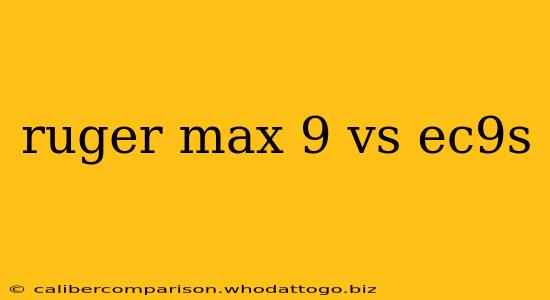 ruger max 9 vs ec9s