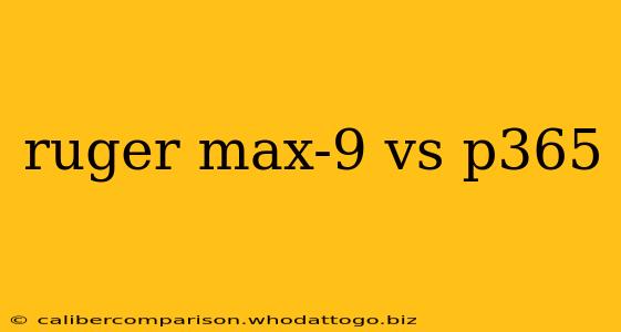 ruger max-9 vs p365